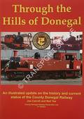 Through the Hills of Donegal - An illustrated update on the history and current status of the County Donegal Railway by CARROLL, Joe & TEE, Neil