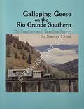 Galloping Geese on the Rio Grande Southern - Tin Feathers and Gasoline Fumes by RHINE, Stanley
