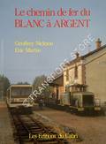 Le Chemin de Fer du Blanc a Argent by NICKSON, Geoffrey & MARTIN, Eric