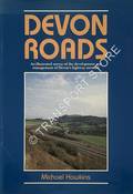 Devon Roads - An Illustrated Survey of the Development and Management of Devon's Highway Network by HAWKINS, Michael