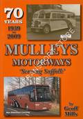 Mulleys Motorways - 70 Years Service in West Suffolk, 1939 - 2009 by MILLS, Geoff