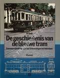 De geschiedenis van de blauwe tram - Een eeuw streekvervoer van Scheveningen tot Volendam by SMIT, J. F.