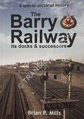 The Barry Railway its docks & successors by MILLS, Brian P.