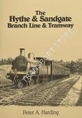 The Hythe & Sandgate Branch Line & Tramway by HARDING, Peter A.
