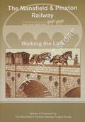 The Mansfield & Pinxton Railway - Walking the LIne by The Mansfield & Pinxton Railway Project Group