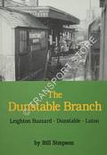 The Dunstable Branch: Leighton Buzzard - Dunstable - Luton by SIMPSON, Bill