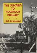 The Culcairn to Holbrook Railway by SCRYMGEOUR, Bob