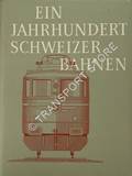 Ein Jahrhundert Schweizer Bahnen 1847 - 1947 by THIESSING, René (Hrsg.)