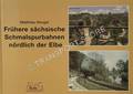 Frühere sächsische Schmalspurbahnen nördlich der Elbe by HENGST, Matthias