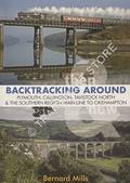 Backtracking Around Plymouth, Callington, Tavistock North and the SR Main Line to Okehampton Then & Now by MILLS, Bernard