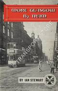 Book cover of Glasgow by Tram / More Glasgow by Tram / Round Glasgow by Tram by STEWART, Ian G. 