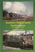 Southern Rails Around Southampton including The Fawley Branch by DRUMMOND, Ian