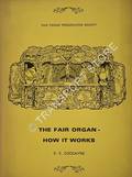 The Fair Organ - How it Works by COCKAYNE, E. V.