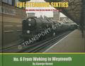 The Steaming Sixties No. 6 - From Woking to Weymouth by REEVE, George