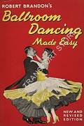 Ballroom Dancing Made Easy by BRANDON, Robert