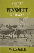 A History of the Pensnett Railway by GALE, W. K. V.
