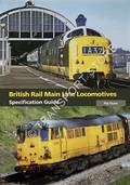 British Rail Main Line Locomotives Specification Guide by DUNN, Pip