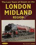The Last Years of Steam on the London Midland Region by LEAVENS, Paul & SVMRC