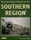 The Last Years of Steam on the Southern Region by LEAVENS, Paul & SVMRC