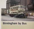 Birmingham by Bus by KEELEY, Malcolm & POTTER, Derek