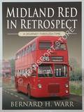 Midland Red in Retrospect - A Journey Through Time by WARR, Bernard H.