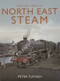 The Last Years of North East Steam by BROOKSBANK, Ben & TUFFREY, Peter