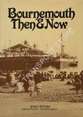 Bournemouth Then & Now by PETERS, John