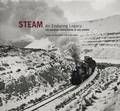 Steam: An Enduring Legacy - The Railroad Photographs of Joel Jensen by GRUBER, John & LOTHES, Scott