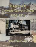 In Quest of Colorado Narrow Gauge 1950 - 1951 by MacDONALD, Robert