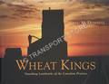 Wheat Kings - Vanishing Landmarks of the Canadian Prairies by McDONNELL, Greg