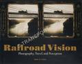 Railroad Vision - Photography, Travel and Perception by LYDEN Anne M.