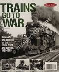 Trains Go To War by McGONIGAL, Robert S. (ed.)