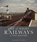 Isle of Wight Railways - A New History by LONG, Richard C.