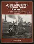 The London, Brighton & South Coast Railway - The Bennett Collection by MARX, Klaus