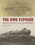 The GWR Exposed - Swindon in the days of Collett and Hawksworth by CLEMENTS, Jeremy