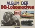 Album der DB-Lokomotiven - Deutsche Fahrzeug- Entwicklungen 1949-1993 by KNIPPING, Andreas