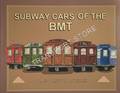 Subway Cars of the BMT [Brooklyn-Manhattan Transit Corporation] by GRELLER, James Clifford