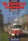 Die Chemnitzer Straßenbahn - Nahverkehr in Sachsens Industrie-Metropole by MATTHES, Heiner