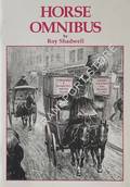 Horse Omnibus - Entertaining and Instructive Episodes from the 'History of its Horses' and 'Manners of Its Men' by SHADWELL, Roy