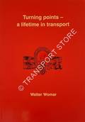 Turning Points - A Lifetime in Transport by WOMAR, Walter