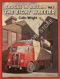 Trucks in Britain - The Eight Wheeler by WRIGHT, Colin