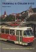 Tramvaj s císlem 6102 -  záchrana a rekonstrukce historického vozu T3 by MARA, Robert