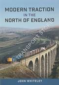 Modern Traction in the North of England by WHITELEY, John