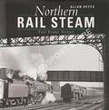 Northern Rail Steam - The Final Years by HEYES, Allan