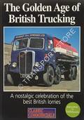 The Golden Age of British Trucking by LARKIN, Nick (ed.)