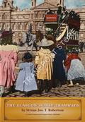 The Glasgow Horse Tramways by ROBERTSON, Struan Jno, T.