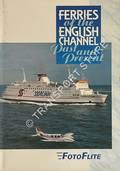 Ferries of the English Channel Past and Present by COWSILL, Miles & HENDY, John