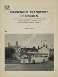 Passenger Transport in Lincoln - Lincoln Corporation Transport and The Lincolnshire Road Car Company by WHITE, Peter R.