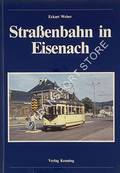 Straßenbahn in Eisenach - 100 Jahre Nahverkehr am Fuß der Wartburg by WEBER, Eckart
