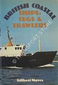 British Coastal Ships, Tugs and Trawlers [1975] by MAYES, Gilbert